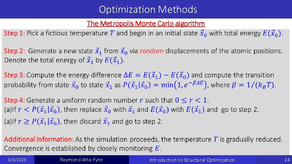 Optimization Methods The Metropolis Monte Carlo algorithm 6/3/2019 Raymond Atta-Fynn Introduction to Structural Optimization Optimization Methods The Metropolis Monte Carlo algorithm 6/3/2019 Raymond Atta-Fynn Introduction to Structural Optimization