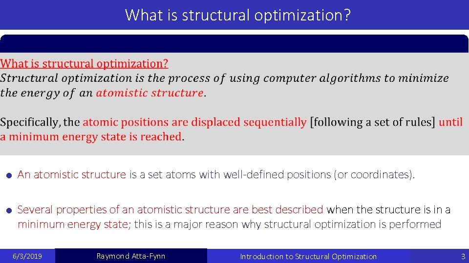 What is structural optimization? An atomistic structure is a set atoms with well-defined positions What is structural optimization? An atomistic structure is a set atoms with well-defined positions