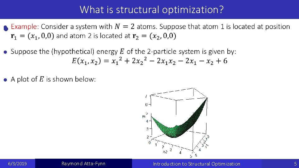What is structural optimization? 6/3/2019 Raymond Atta-Fynn Introduction to Structural Optimization 5 What is structural optimization? 6/3/2019 Raymond Atta-Fynn Introduction to Structural Optimization 5