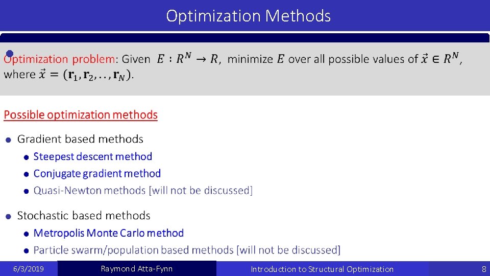 Optimization Methods 6/3/2019 Raymond Atta-Fynn Introduction to Structural Optimization 8 Optimization Methods 6/3/2019 Raymond Atta-Fynn Introduction to Structural Optimization 8