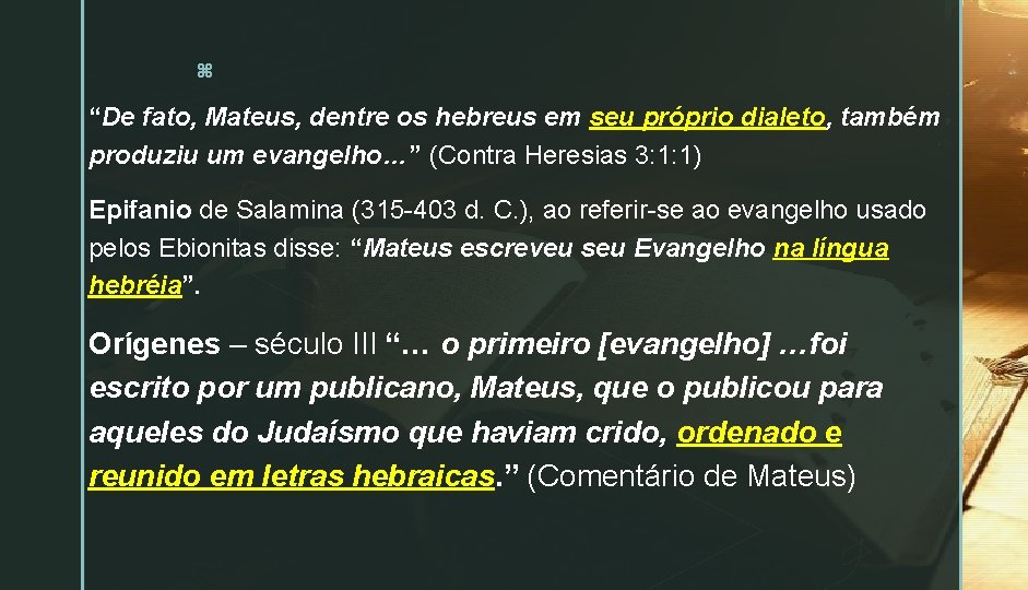 z “De fato, Mateus, dentre os hebreus em seu próprio dialeto, também produziu um