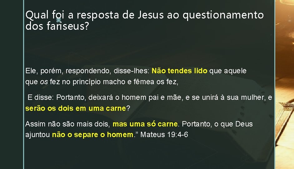 Qual foi a resposta de Jesus ao questionamento z dos fariseus? Ele, porém, respondendo,