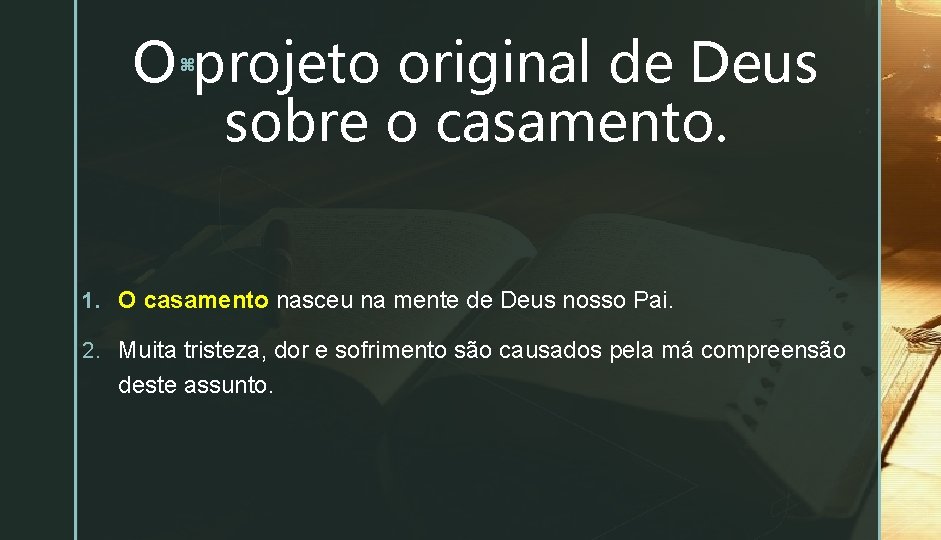 O projeto original de Deus sobre o casamento. z 1. O casamento nasceu na