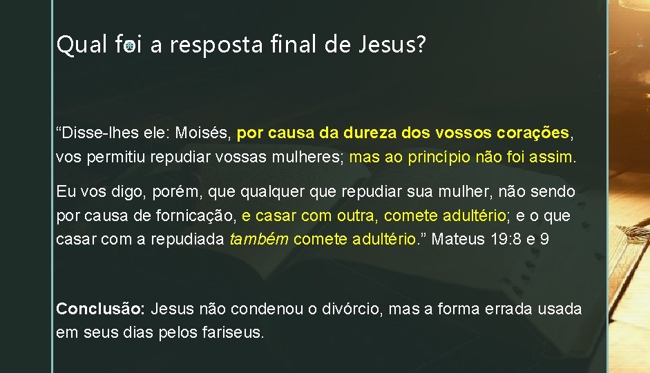 z a resposta final de Jesus? Qual foi “Disse-lhes ele: Moisés, por causa da