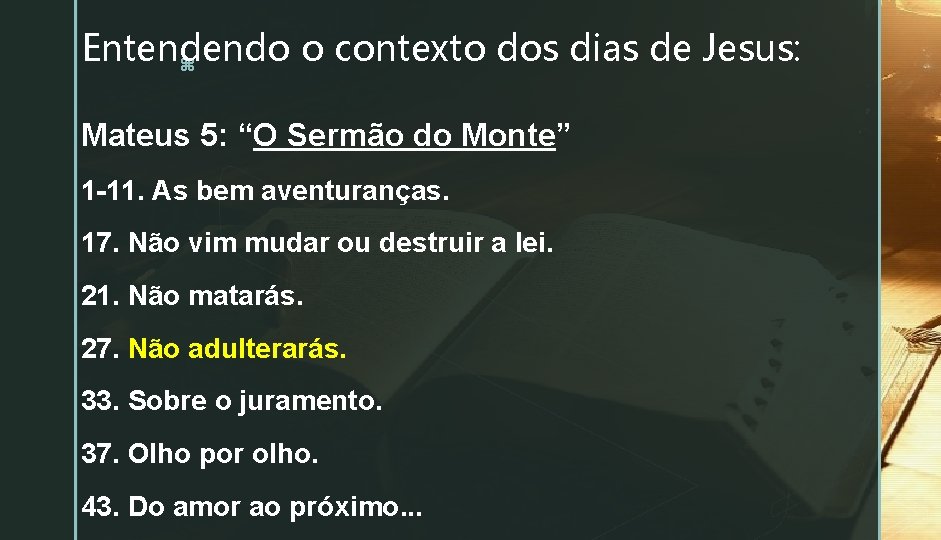 Entendendo o contexto dos dias de Jesus: z Mateus 5: “O Sermão do Monte”