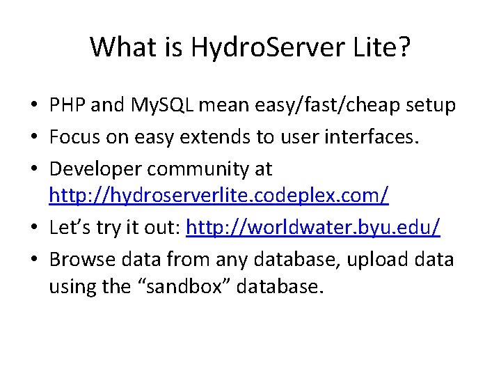 What is Hydro. Server Lite? • PHP and My. SQL mean easy/fast/cheap setup •