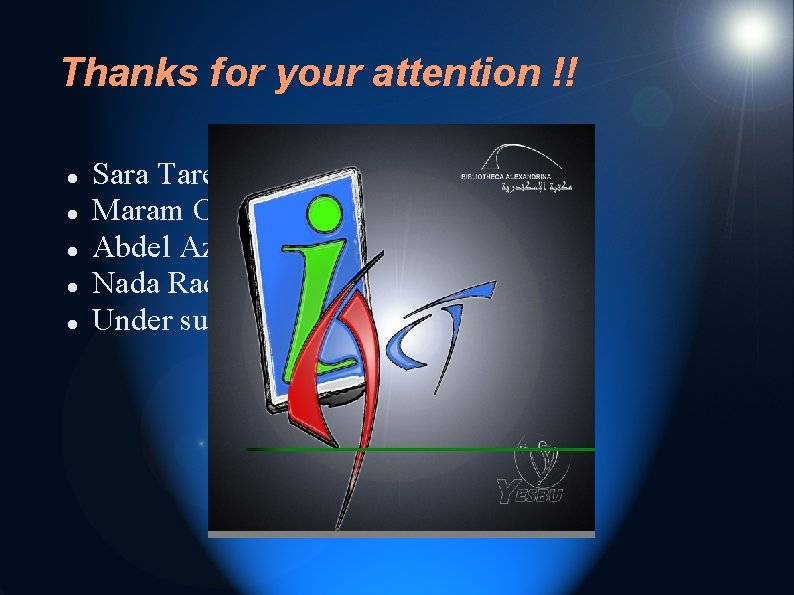 Thanks for your attention !! Sara Tarek Maram Ossama Abdel Aziz Fathy Nada Rady