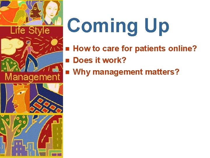 Coming Up n n n How to care for patients online? Does it work?