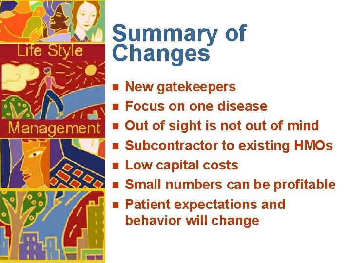 Summary of Changes n n n n New gatekeepers Focus on one disease Out