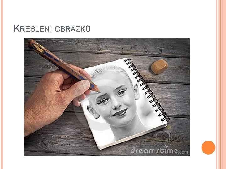 KRESLENÍ OBRÁZKŮ 