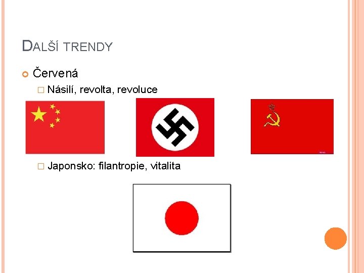 DALŠÍ TRENDY Červená � Násilí, revolta, revoluce � Japonsko: filantropie, vitalita 