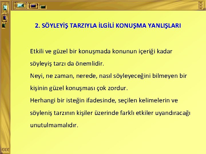 2. SÖYLEYİŞ TARZIYLA İLGİLİ KONUŞMA YANLIŞLARI Etkili ve güzel bir konuşmada konunun içeriği kadar