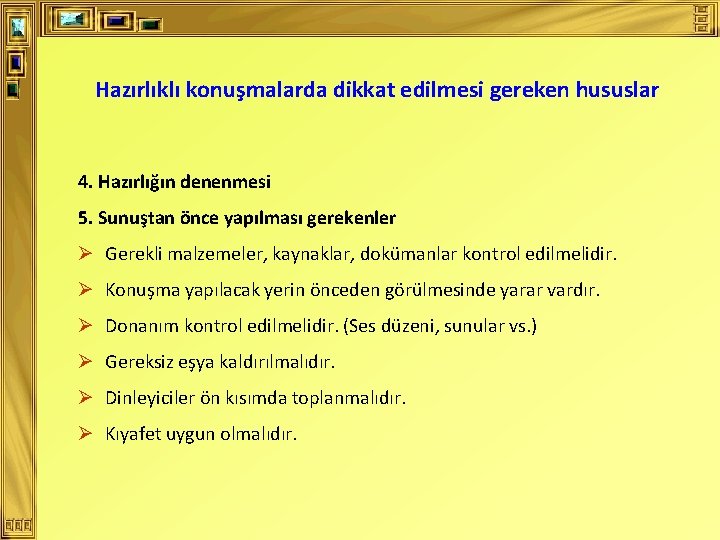 Hazırlıklı konuşmalarda dikkat edilmesi gereken hususlar 4. Hazırlığın denenmesi 5. Sunuştan önce yapılması gerekenler