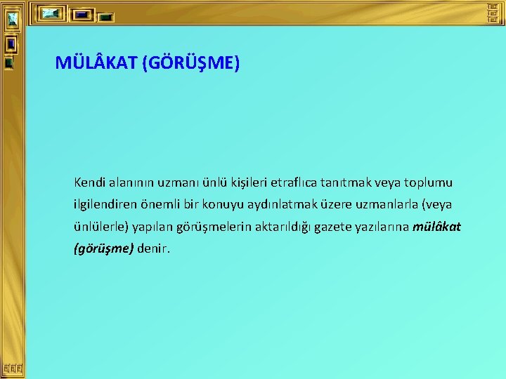 MÜL KAT (GÖRÜŞME) Kendi alanının uzmanı ünlü kişileri etraflıca tanıtmak veya toplumu ilgilendiren önemli MÜL KAT (GÖRÜŞME) Kendi alanının uzmanı ünlü kişileri etraflıca tanıtmak veya toplumu ilgilendiren önemli