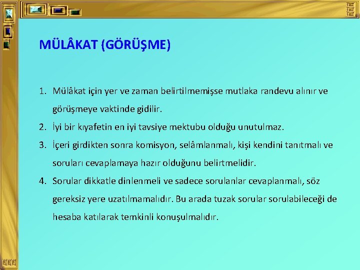 MÜL KAT (GÖRÜŞME) 1. Mülâkat için yer ve zaman belirtilmemişse mutlaka randevu alınır ve