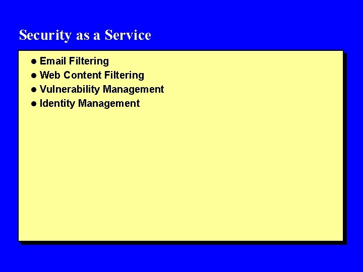 Security as a Service l Email Filtering l Web Content Filtering l Vulnerability Management