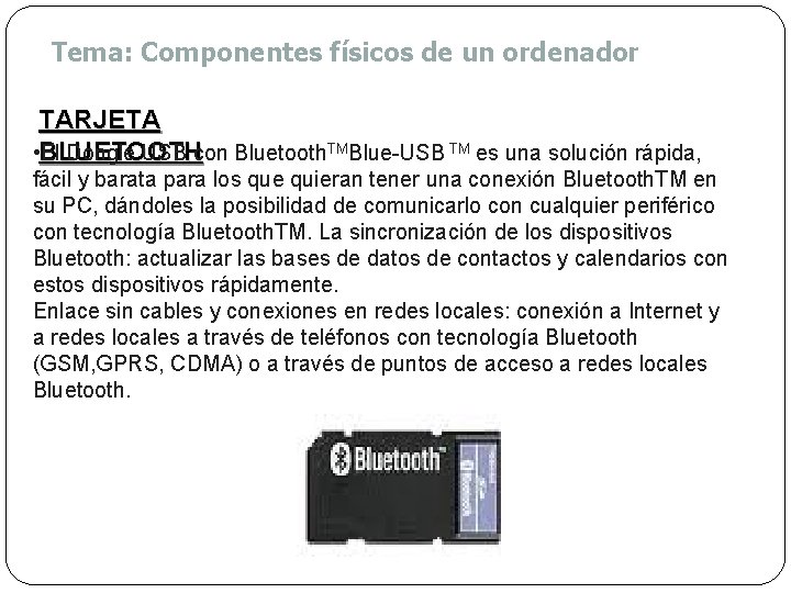 Tema: Componentes físicos de un ordenador TARJETA • BLUETOOTH El Dongle USB con Bluetooth.