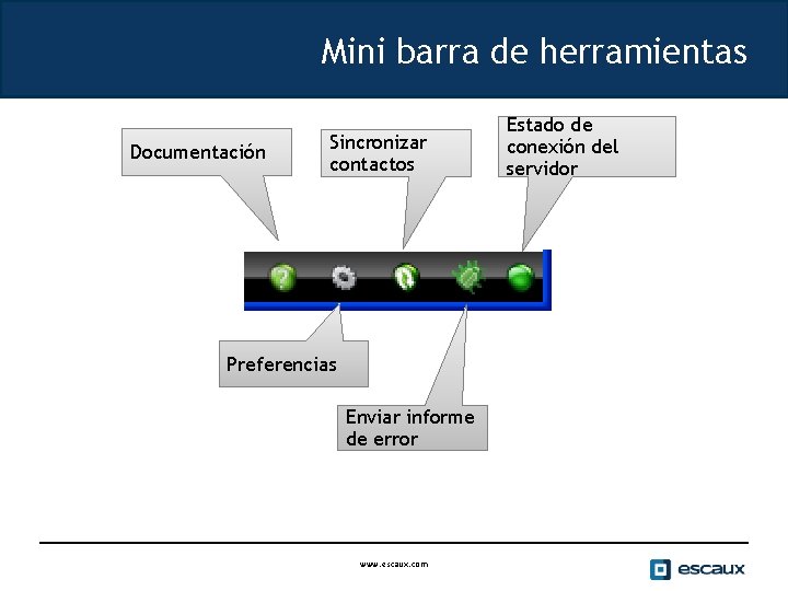 Mini barra de herramientas Documentación Sincronizar contactos Preferencias Enviar informe de error www. escaux.