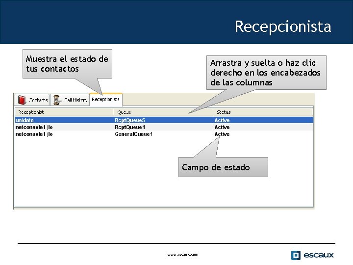 Recepcionista Muestra el estado de tus contactos Arrastra y suelta o haz clic derecho