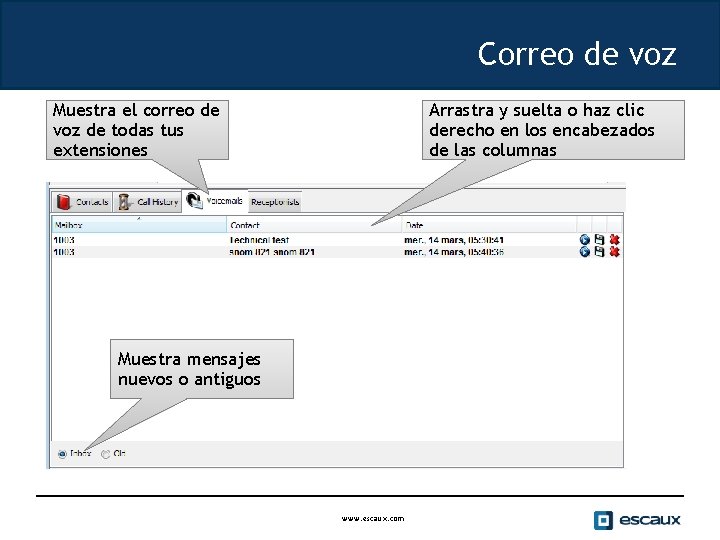 Correo de voz Muestra el correo de voz de todas tus extensiones Arrastra y