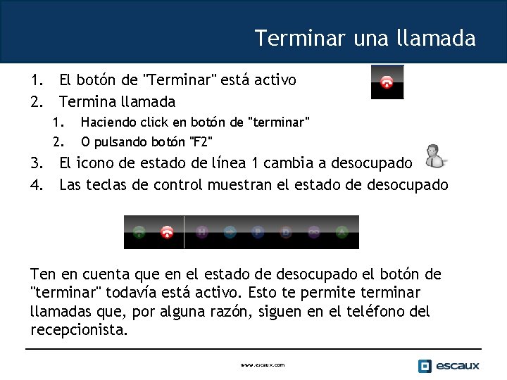 Terminar una llamada 1. El botón de "Terminar" está activo 2. Termina llamada 1.