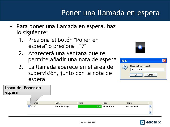 Poner una llamada en espera • Para poner una llamada en espera, haz lo