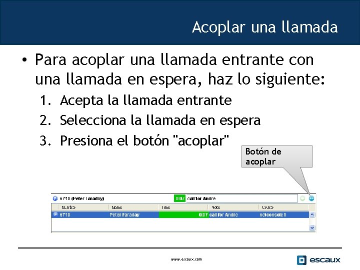 Acoplar una llamada • Para acoplar una llamada entrante con una llamada en espera,