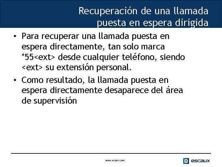 Recuperación de una llamada puesta en espera dirigida • Para recuperar una llamada puesta