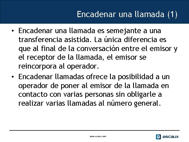 Encadenar una llamada (1) • Encadenar una llamada es semejante a una transferencia asistida.