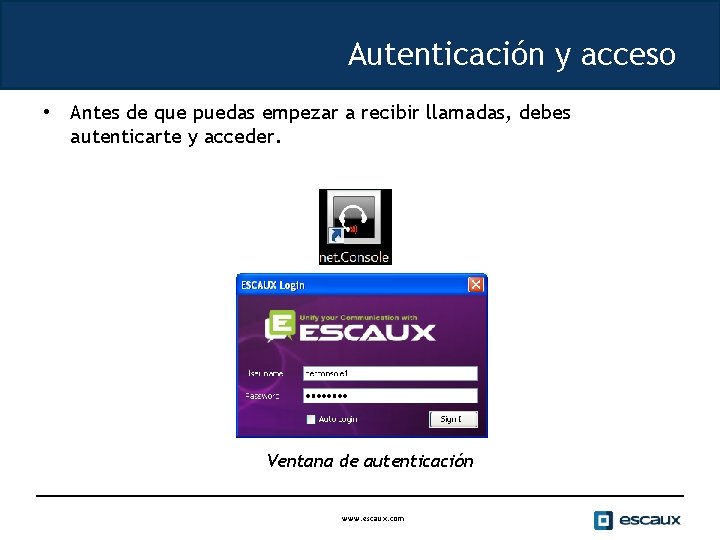 Autenticación y acceso • Antes de que puedas empezar a recibir llamadas, debes autenticarte