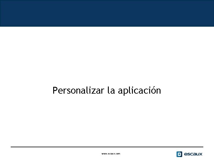 Personalizar la aplicación www. escaux. com 