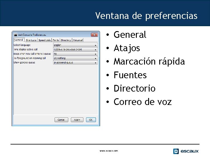 Ventana de preferencias • • • General Atajos Marcación rápida Fuentes Directorio Correo de