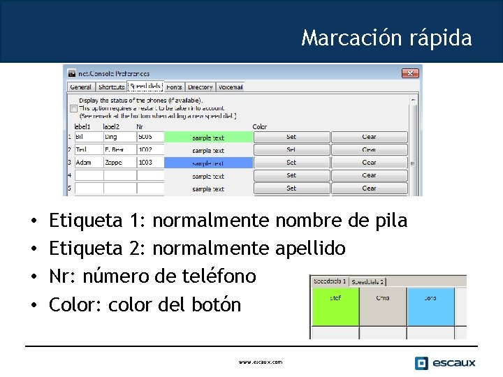 Marcación rápida • • Etiqueta 1: normalmente nombre de pila Etiqueta 2: normalmente apellido