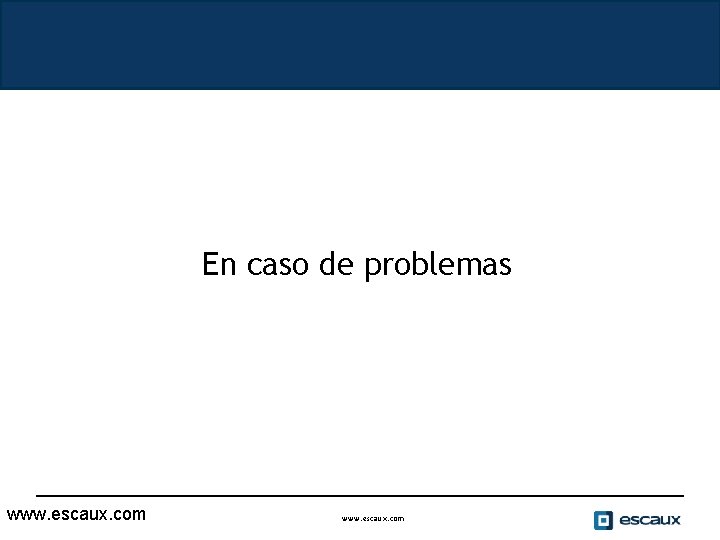 En caso de problemas www. escaux. com 