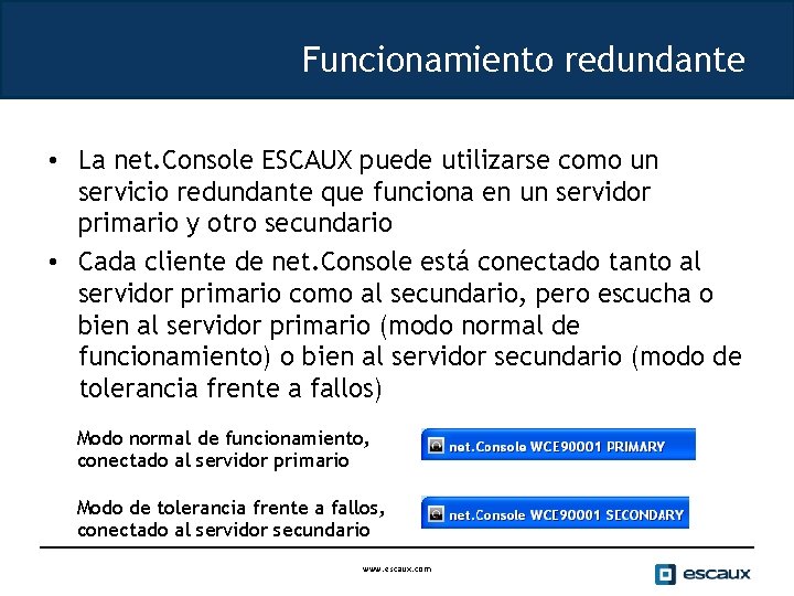 Funcionamiento redundante • La net. Console ESCAUX puede utilizarse como un servicio redundante que