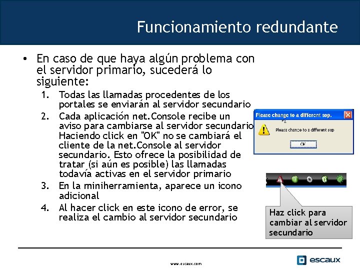 Funcionamiento redundante • En caso de que haya algún problema con el servidor primario,