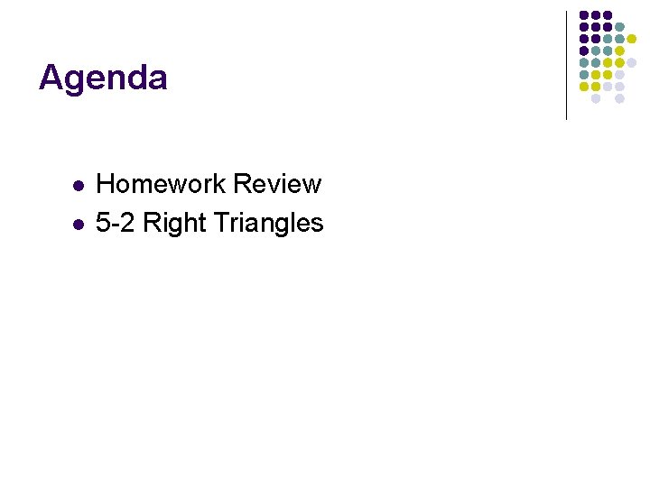 Agenda l l Homework Review 5 -2 Right Triangles 