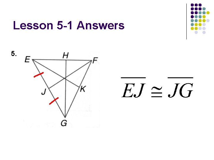 Lesson 5 -1 Answers 5. 