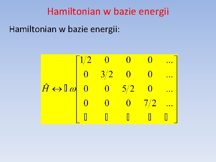Hamiltonian w bazie energii: 