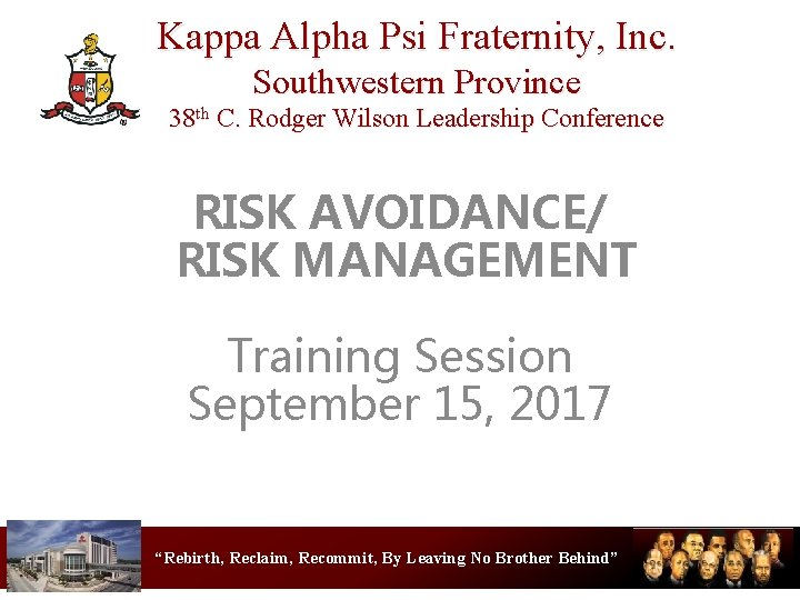 Kappa Alpha Psi Fraternity, Inc. Southwestern Province 38 th C. Rodger Wilson Leadership Conference