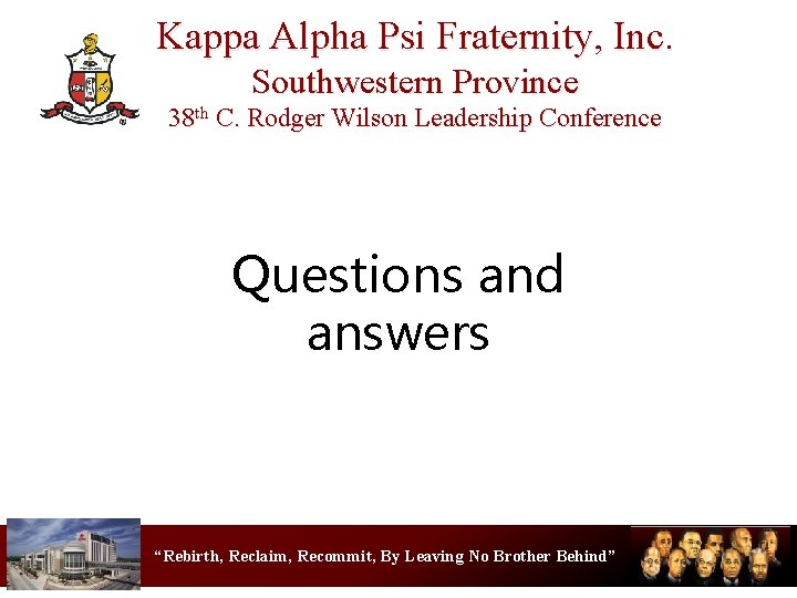 Kappa Alpha Psi Fraternity, Inc. Southwestern Province 38 th C. Rodger Wilson Leadership Conference