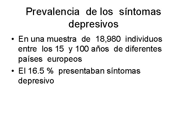 Prevalencia de los síntomas depresivos • En una muestra de 18, 980 individuos entre