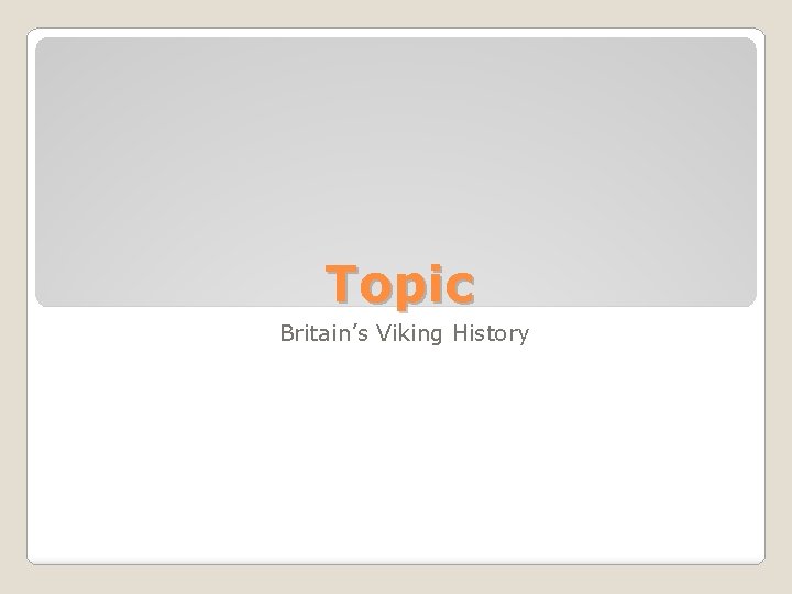 Topic Britain’s Viking History 