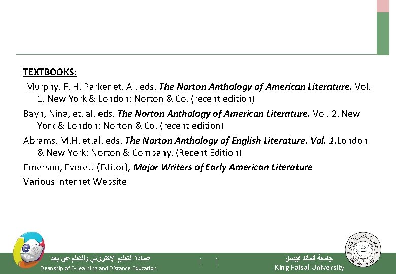 TEXTBOOKS: Murphy, F, H. Parker et. Al. eds. The Norton Anthology of American Literature.