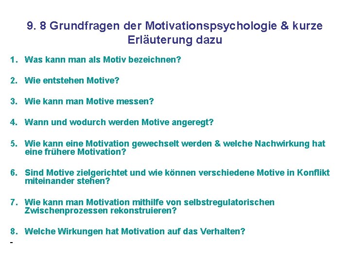 9. 8 Grundfragen der Motivationspsychologie & kurze Erläuterung dazu 1. Was kann man als