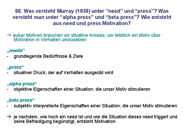 98. Was versteht Murray (1938) unter “need” und “press”? Was versteht man unter “alpha