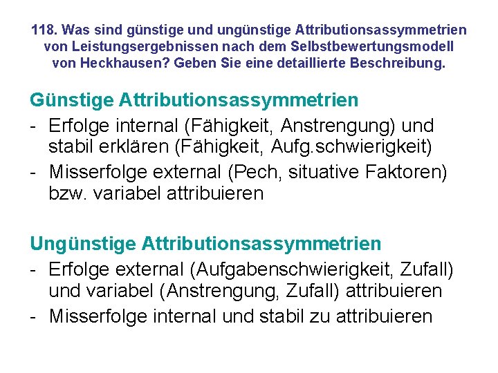 118. Was sind günstige und ungünstige Attributionsassymmetrien von Leistungsergebnissen nach dem Selbstbewertungsmodell von Heckhausen?