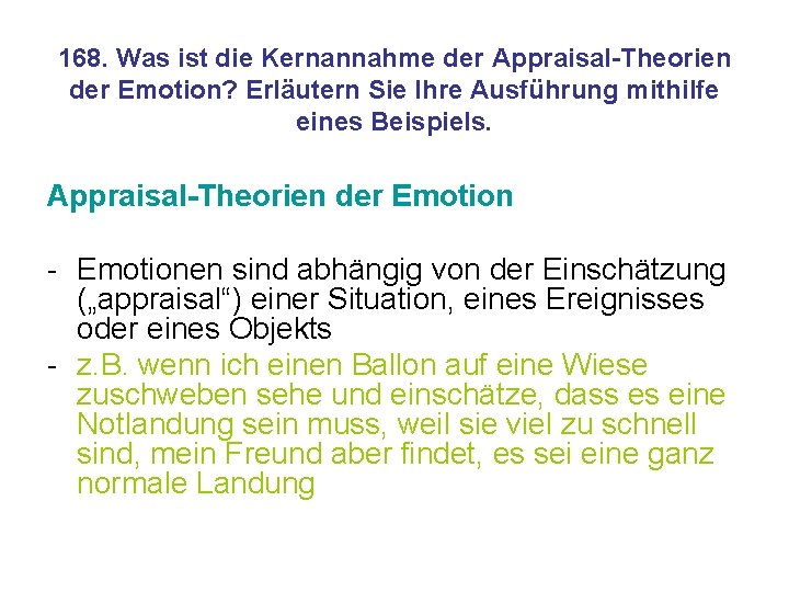 168. Was ist die Kernannahme der Appraisal-Theorien der Emotion? Erläutern Sie Ihre Ausführung mithilfe