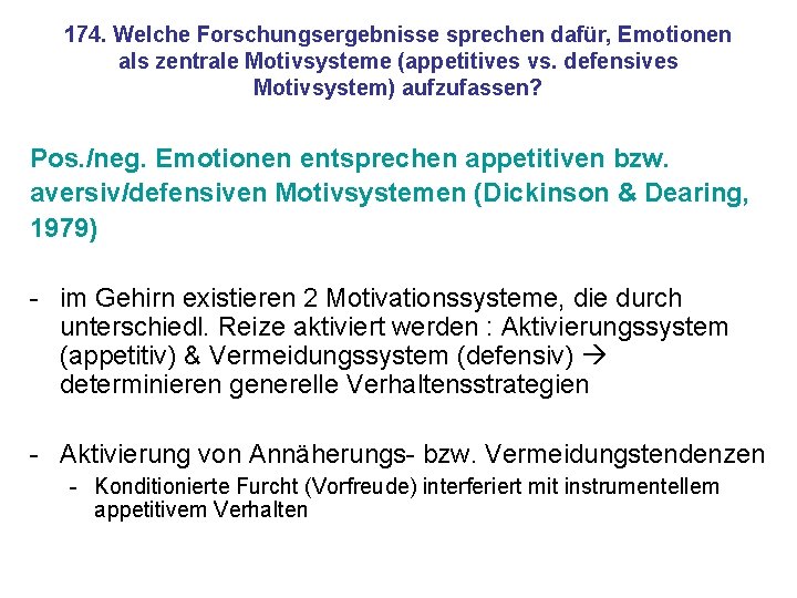 174. Welche Forschungsergebnisse sprechen dafür, Emotionen als zentrale Motivsysteme (appetitives vs. defensives Motivsystem) aufzufassen?