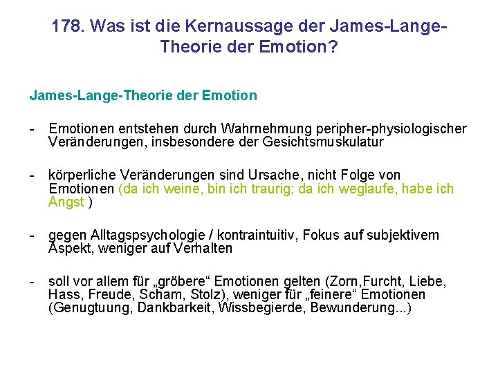 178. Was ist die Kernaussage der James-Lange. Theorie der Emotion? James-Lange-Theorie der Emotion -